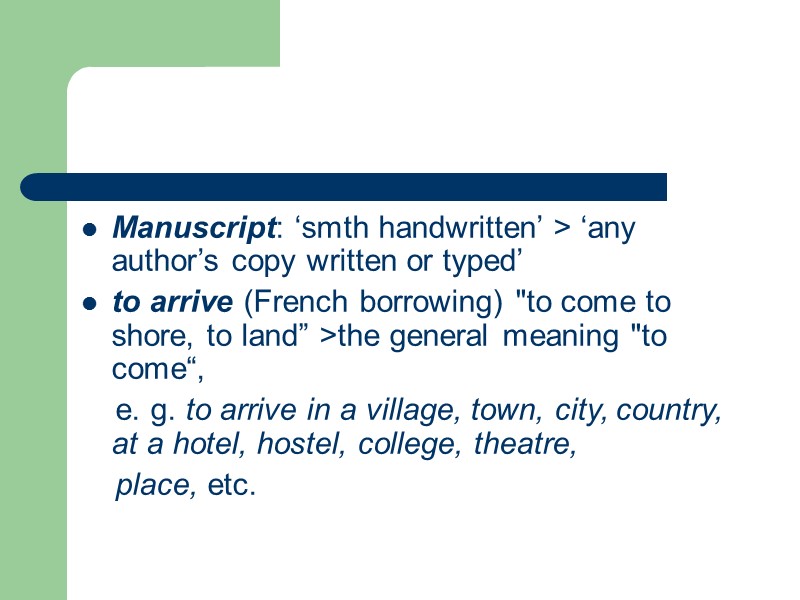 Manuscript: ‘smth handwritten’ > ‘any author’s copy written or typed’ to arrive (French borrowing)